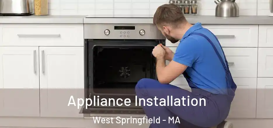  Appliance Installation West Springfield - MA