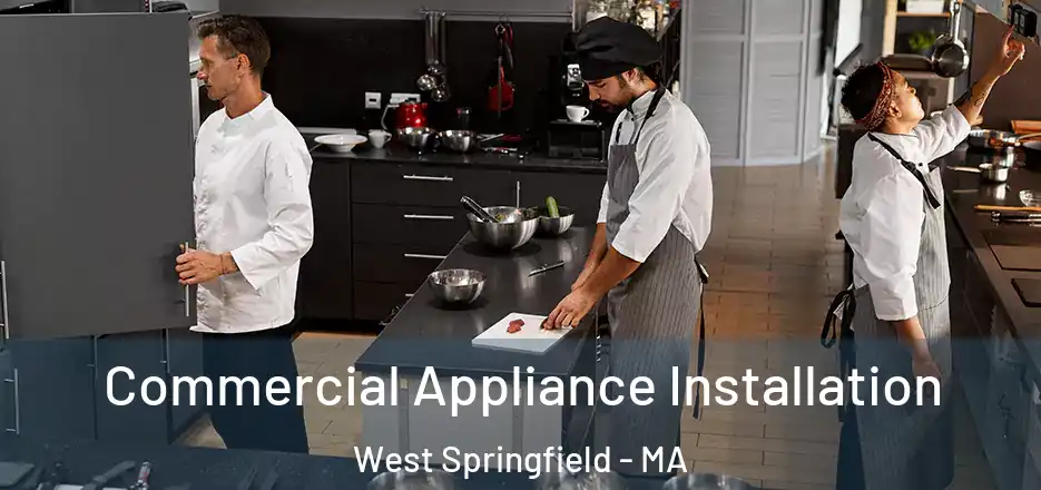 Commercial Appliance Installation West Springfield - MA