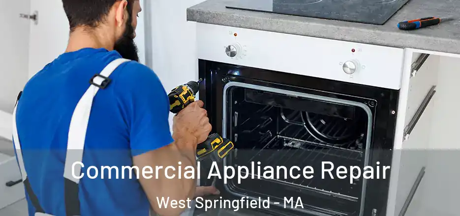 Commercial Appliance Repair West Springfield - MA
