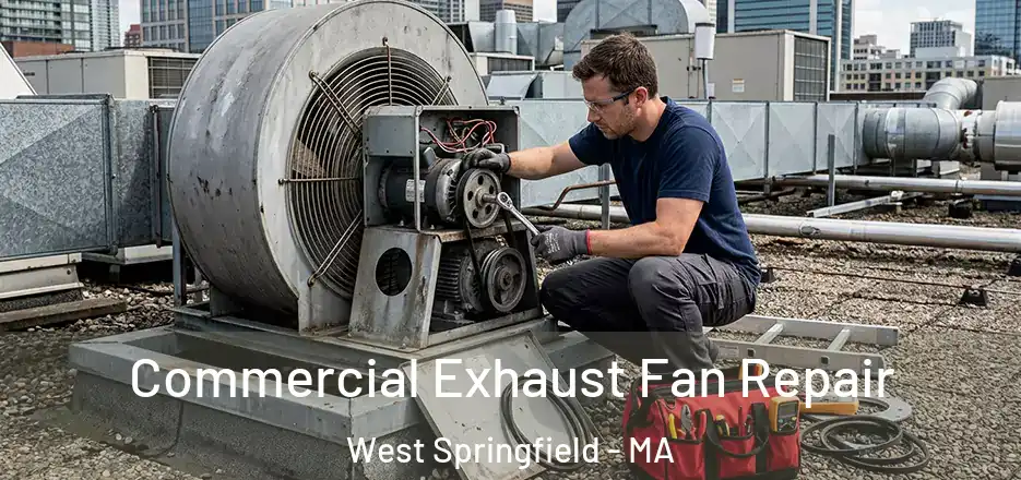  Commercial Exhaust Fan Repair West Springfield - MA