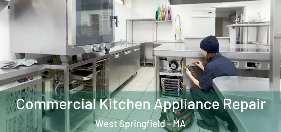 Commercial Kitchen Appliance Repair West Springfield - MA