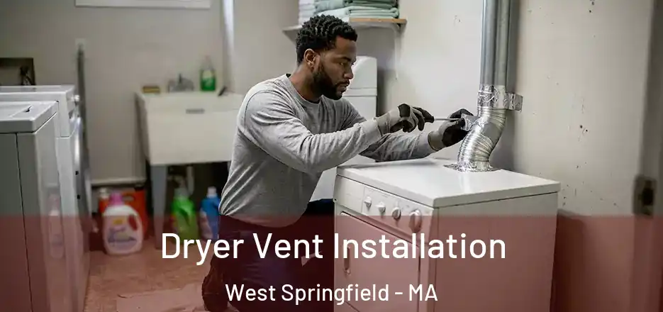  Dryer Vent Installation West Springfield - MA