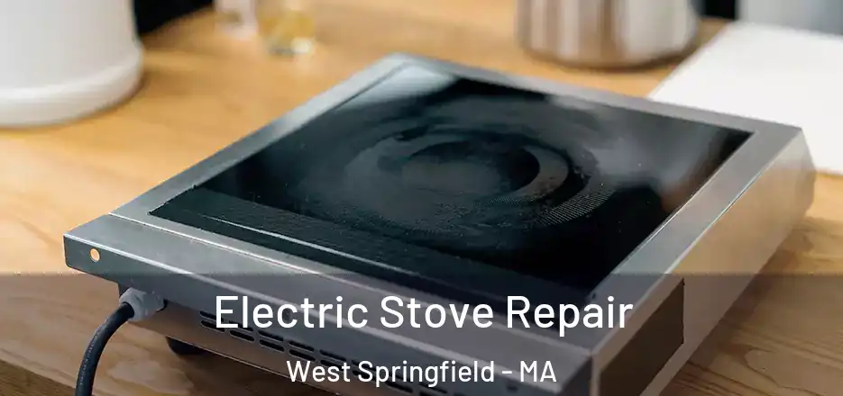  Electric Stove Repair West Springfield - MA