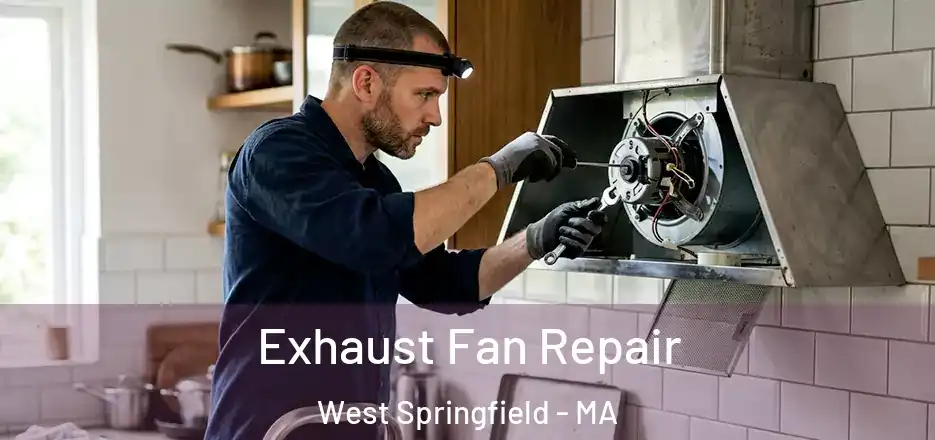 Exhaust Fan Repair West Springfield - MA