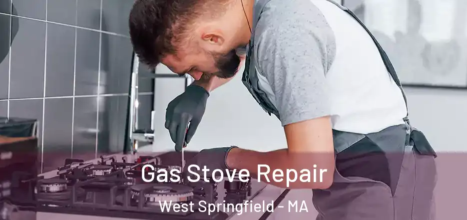 Gas Stove Repair West Springfield - MA