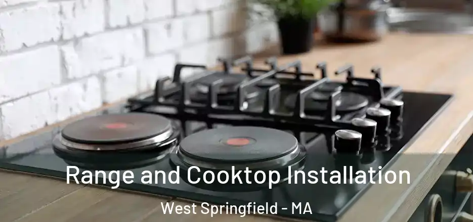Range and Cooktop Installation West Springfield - MA