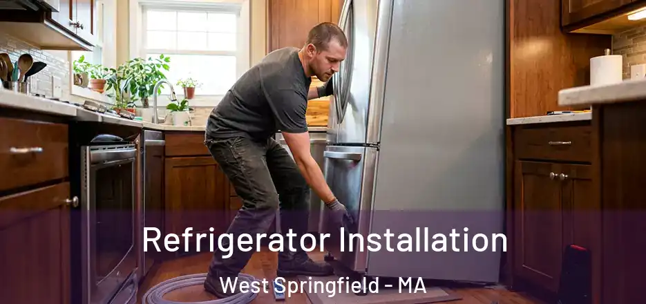  Refrigerator Installation West Springfield - MA