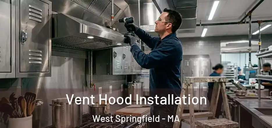 Vent Hood Installation West Springfield - MA