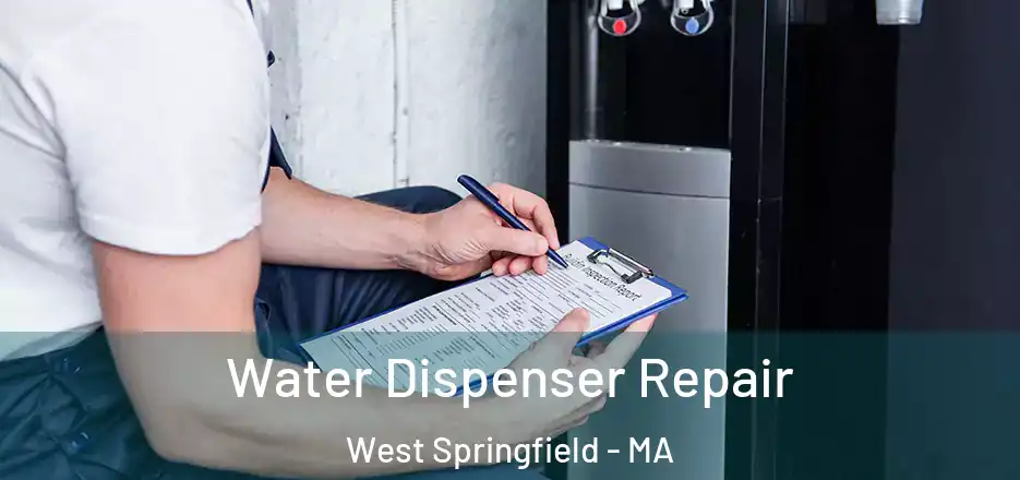 Water Dispenser Repair West Springfield - MA